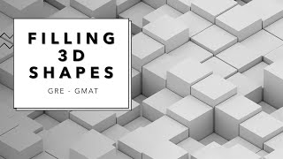 Filling 3D Shapes - Unique GRE & GMAT Topic