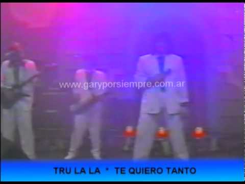 Gary (Tru-la-la) - Te quiero tanto