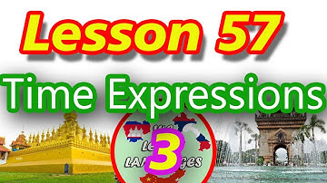 Ep106, Learn Lao Language, Lesson 57, Learn simple Lao, Time Expressions part 3, We learn languages