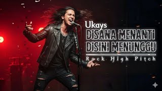 Ukays – Disana Menanti Disini Menunggu (Rock High Pitch Version) | Slow Rock Malaysia Cover