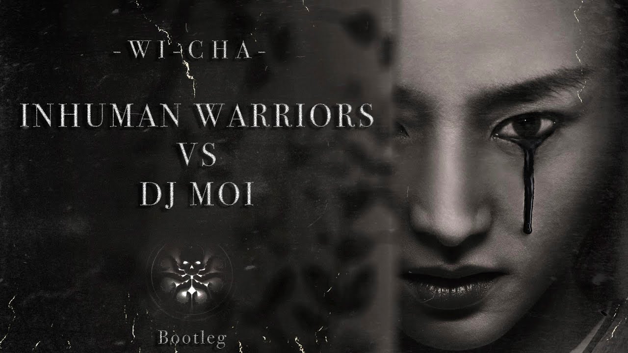 PREVIEW - WI-CHA- Inhuman Warriors Vs Dj Moi - Bootleg - [HQ] - YouTube