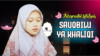 Sauqbilu Ya Khaliqi - Adzyraatul Luthfyah