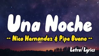 Una Noche (Letras / Lyrics) - Nico Hernández & Pipe Bueno