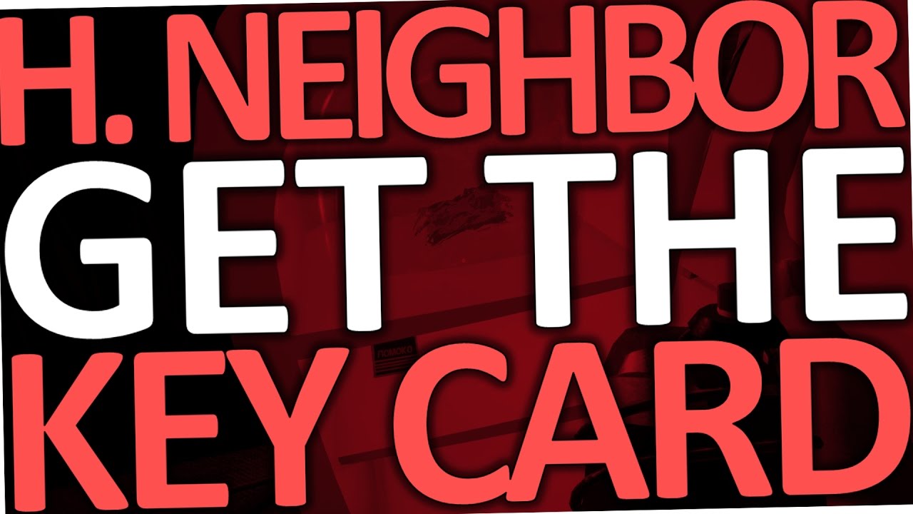 how to get keycard in hello neighbor alpha 4