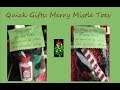 Quick gifts: Merry Mistle Toes
