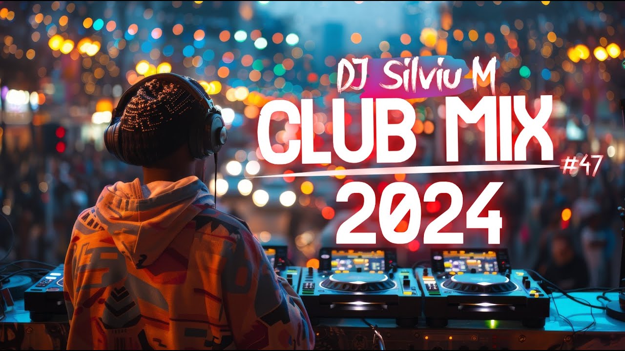 Music Mix 2024  Party Club Dance 2024  Best Remixes Of Popular Songs 2024 MEGAMIX DJ Silviu M