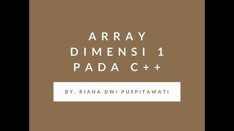 ARRAY DIMENSI 1 PADA C++