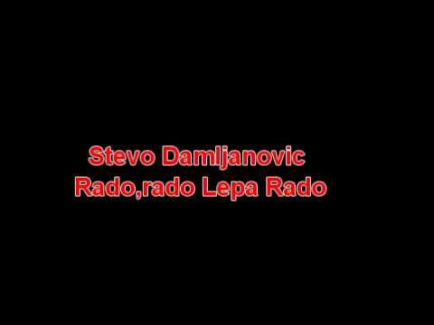 Stevo damljanovic - Rado Rado Lepa RAda