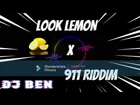 Look Lemon  X 911 Riddim By Dj Ben