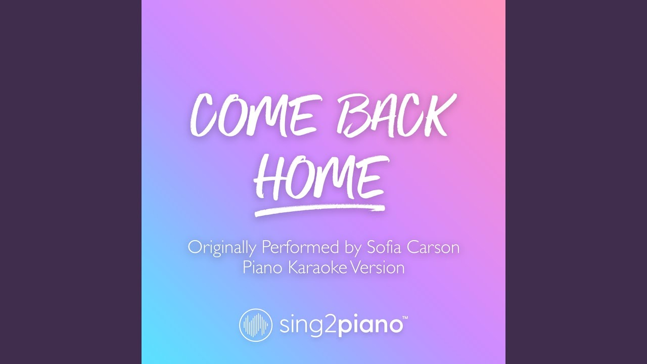 Come Back Home Originally Performed By Sofia Carson YouTube Music samruddhi-medium