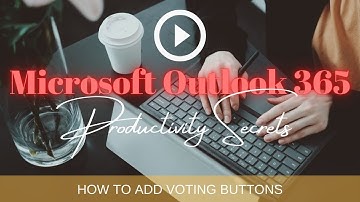 How to add Voting Buttons to Email in Microsoft 365 Outlook
