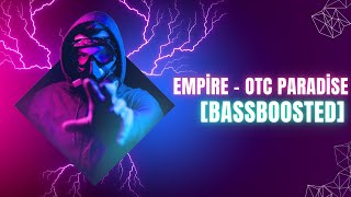 Empire - OTC Paradise [BassBoosted]