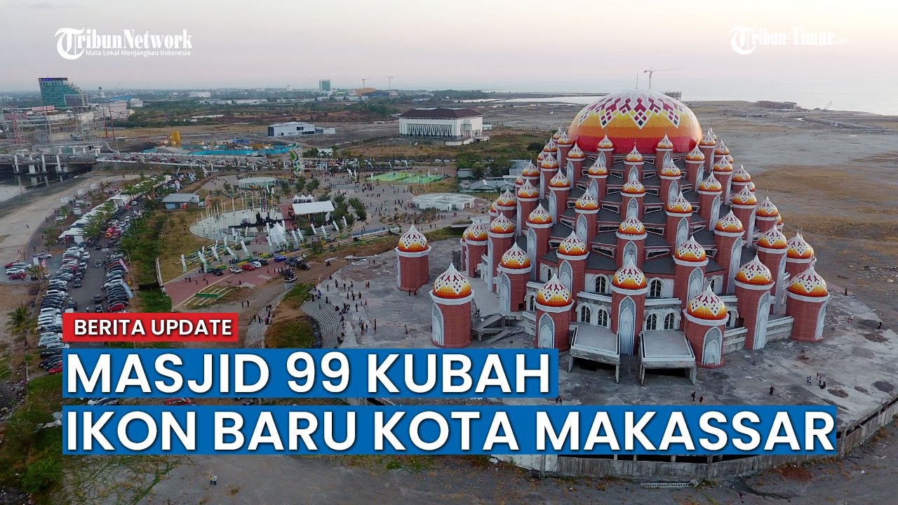 Megahnya Masjid 99 Kubah, Ikon Baru kota Makassar