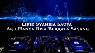 Download Lagu Lirik Syahiba Saufa - Aku Hanya Bisa Berkata Sayang MP3 Download Lagu Lirik Syahiba Saufa - Aku Hanya Bisa Berkata Sayang MP3