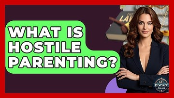 What Is Hostile Parenting? - Get Divorce Answers
