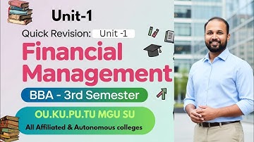 FM UNIT 1 Last Minute Quick Revision 2025-26 BBA III 3rd Sem Financial Management OU KU TU PU MGU SU