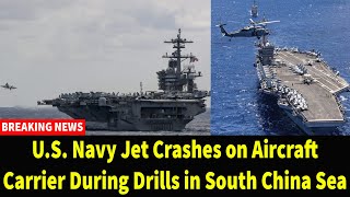 U.S. Navy Jet Crashes on Aircraft Carrier During Drills in South China Sea