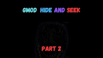 GMOD: Hide and Seek Part 2