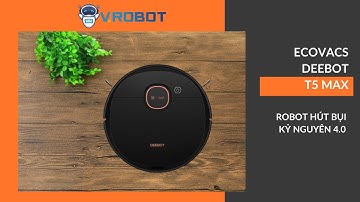 Robot hụi bụi lau nhà Ecovacs Deebot T5 Max - Hàng chính hãng 💯 | Giải pháp Nhà Thông Minh SALA