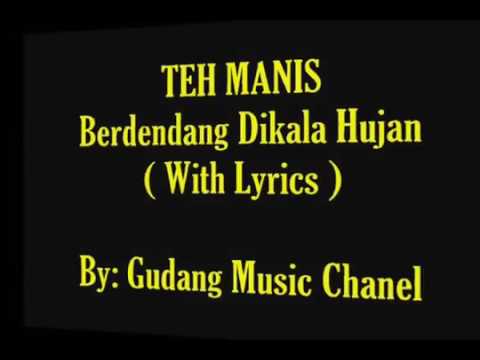 Teh Manis   Berdendang Dikala Hujan + Lirik