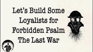 Lets Build Some Loyalists for The Last War