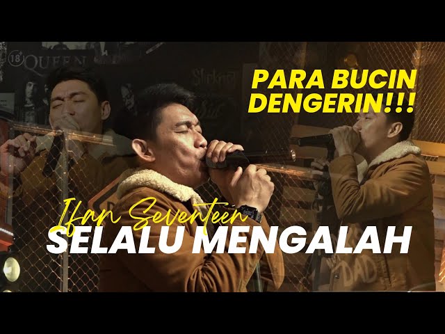 PARA BUCIN DENGERIN!!! IFAN SEVENTEEN-SELALU MENGALAH | 76 MUSIK HEPPIII class=