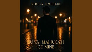 Nu vă mai jucați cu mine