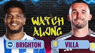 BRIGHTON v ASTON VILLA | LIVE PREMIER LEAGUE WATCHALONG