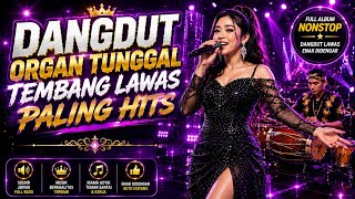 🔥 DANGDUT ORGAN TUNGGAL TEMBANG LAWAS PALING HITS | FULL ALBUM NONSTOP | AUTO GOYANG