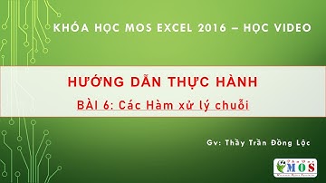 Bài 6 Xử lý chuỗi (Text) trong Excel | MOS Excel 2016 | Thủ Đức MOS