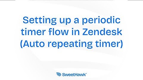 How to Build a Periodic Timer in Zendesk (Using SweetHawk Timers)