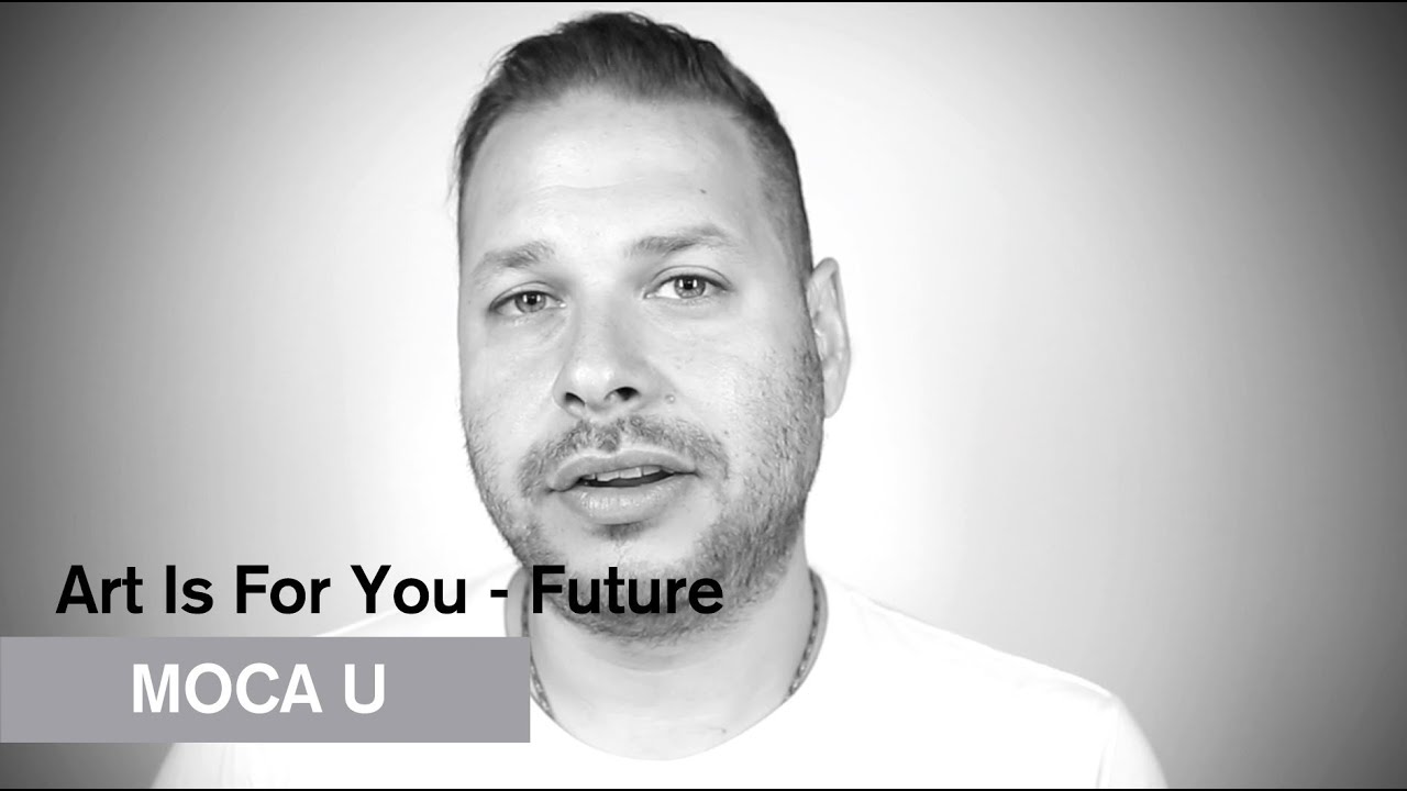 Art Is For You - Future - MOCA U - MOCAtv - YouTube