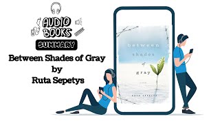 Between Shades of Gray by Ruta Sepetys | Heart-Wrenching WWII Historical Fiction Audiobook Summary