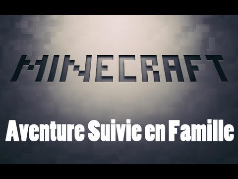 [Ancienne Série] Aventure Suivie en Famille sur Minecraft - Episode 2 ...