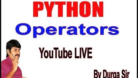 Python Operators  Youtube Live Stream by Durga Sir