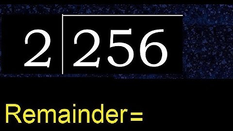 Divide 256 by 2 , remainder  . Division with 1 Digit Divisors . How to do