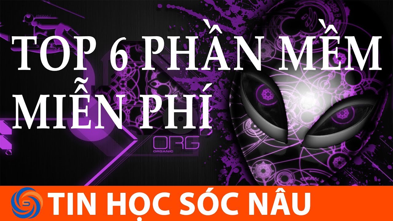 Top 6 phần mềm miễn phí phải có trên Windows - youtube