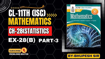 STATISTICS || CH-28 || EX-28(B) || PART-3 || CL-11TH ISC || SCHAND BOOK@ProblemsBeater
