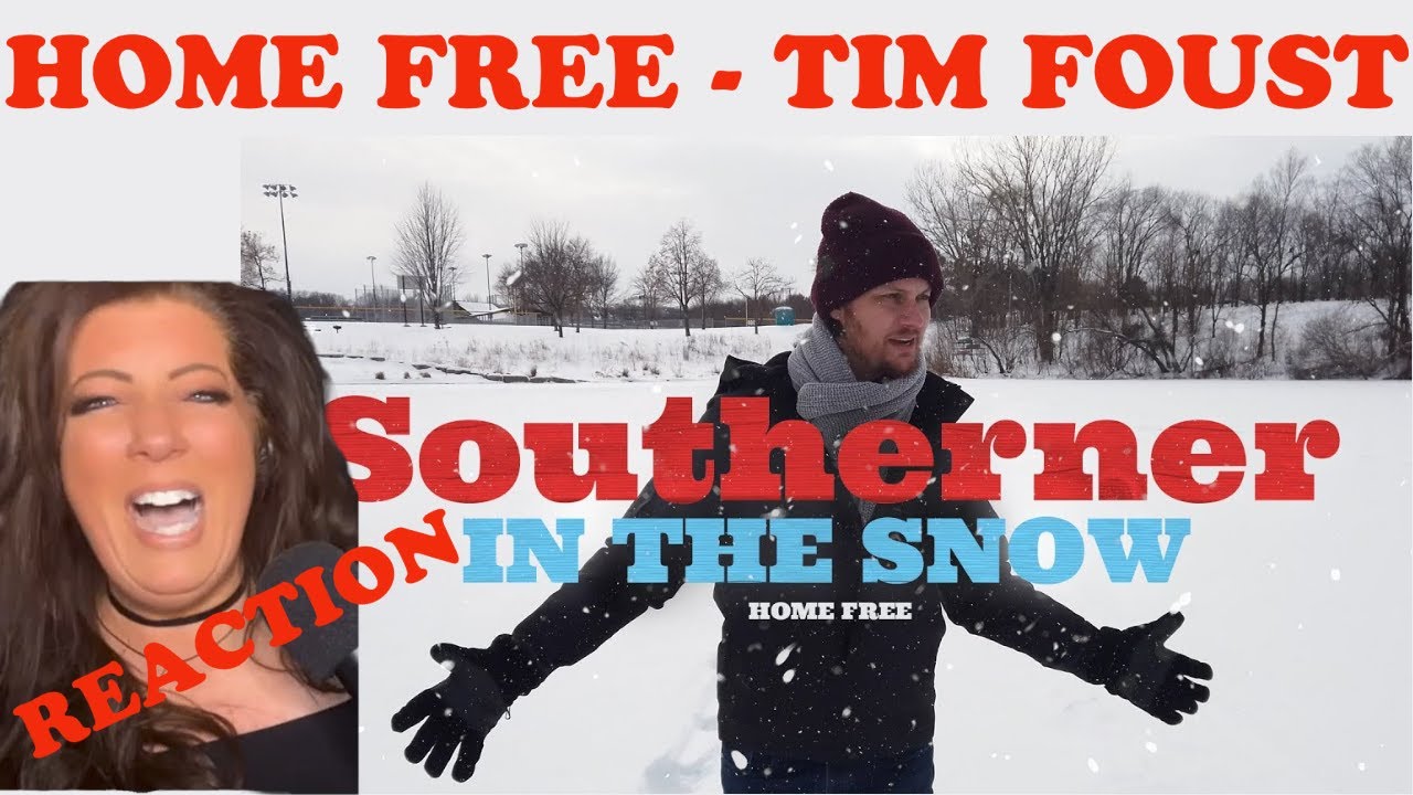 HOME FREE'S TIM FOUST SOUTHERNER IN THE SNOW - REACTION VIDEO