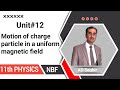 Motion of charge particle in a uniform magnetic field new book nbf 2025 || class 11 || federal board