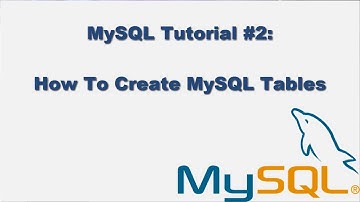 MySQL Tutorial #2 - How to Create MySQL Tables