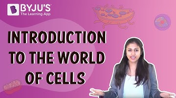 Introduction to the World of Cells | Class 6-10 | Learn with BYJU