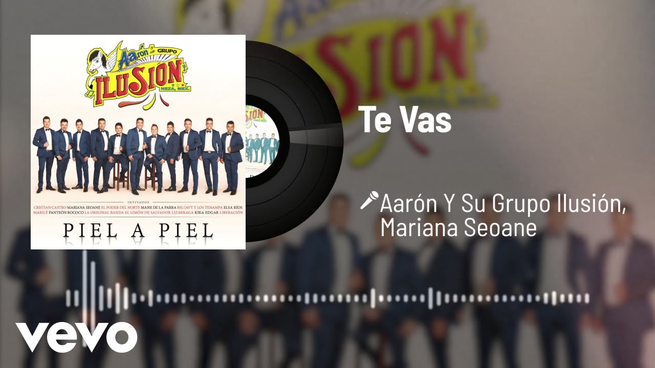 Aarón Y Su Grupo Ilusión - Te Vas (Audio) ft. Mariana Seoane - YouTube