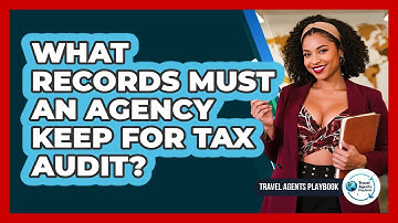 What Records Must An Agency Keep For Tax Audit?