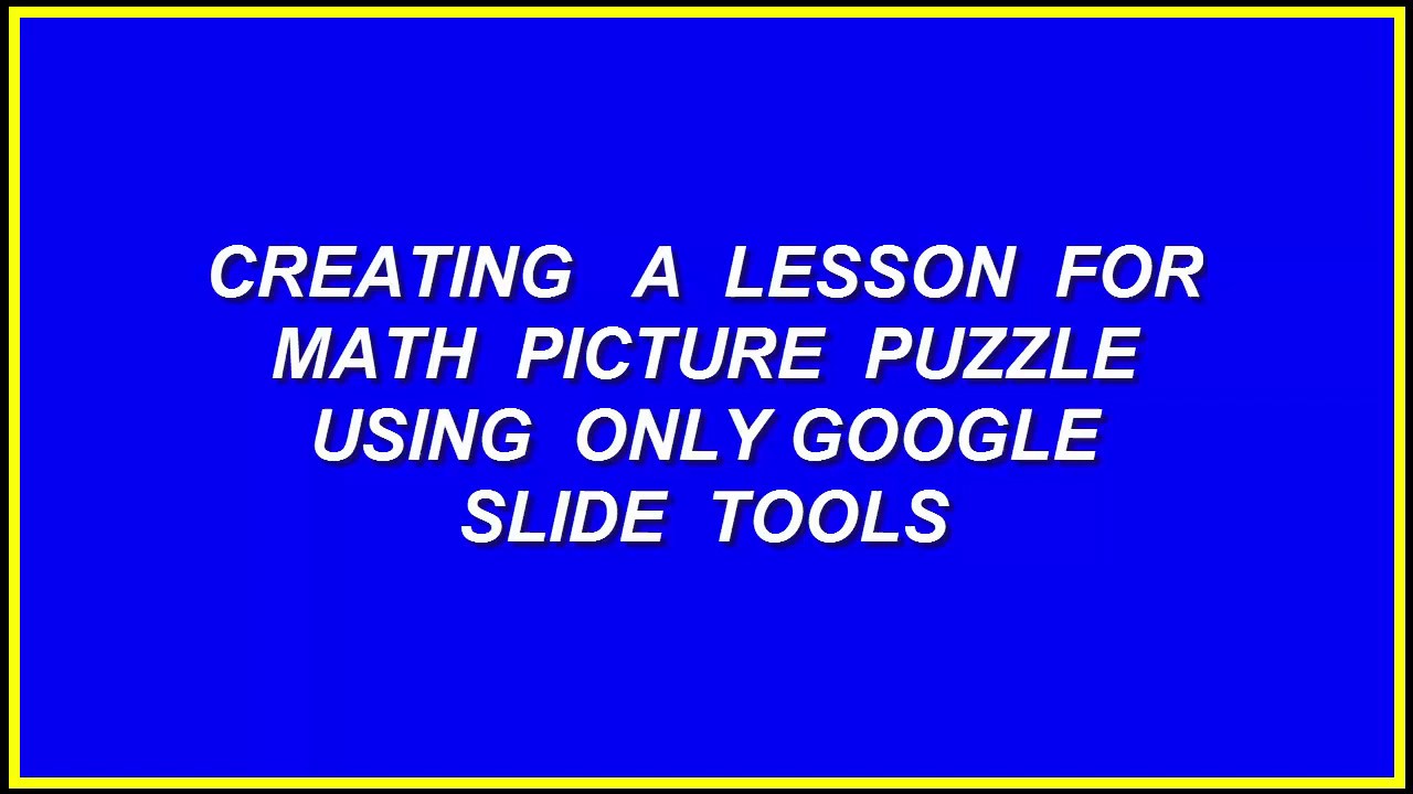 CREATING MATH PICTURE PUZZLE USING GOOGLE TOOLS ONLY - YouTube