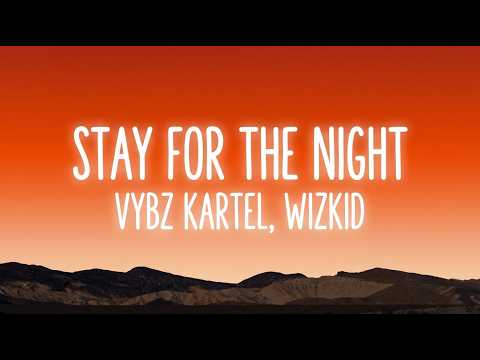 Vybz Kartel - Stay For The Night ft. Wizkid (Lyrics)