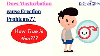 Does masturbation cause erection problems? Does masturbation cause sexual disorders?  Dr Shah