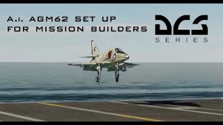 DCS World AGM62 FOR A-4E-C SKYHAWK MISSION BUILDERS  TUTORIAL