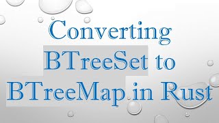 Converting BTreeSet to BTreeMap in Rust