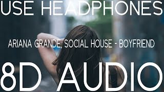 Ariana Grande & Social House - boyfriend (8D AUDIO) 🎧
